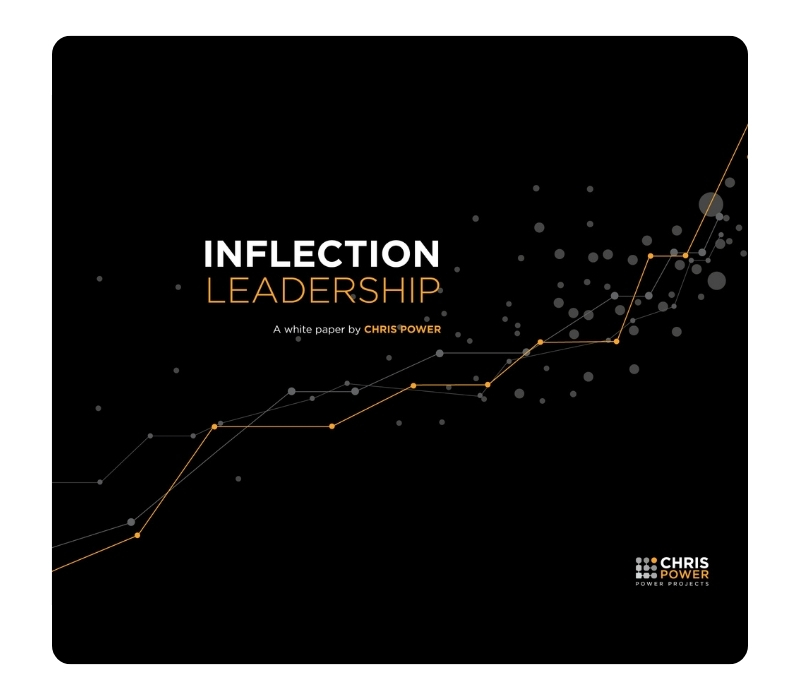 Inflection Leadership Whitepaper Chris Power Inflection Leadership Whitepaper