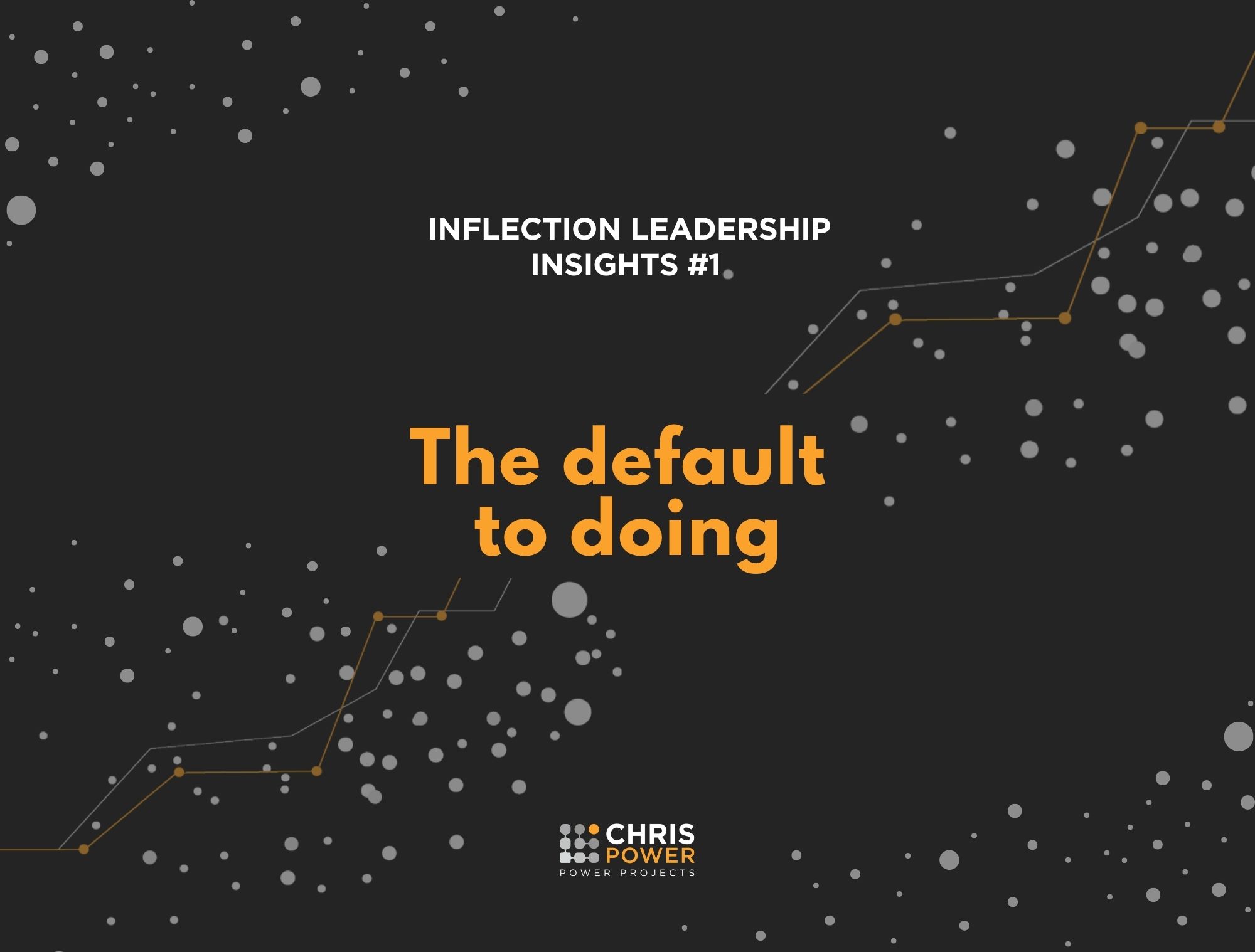 Insights #1 The Default to Doing Insights 1 The Default to Doing